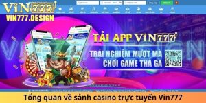 Tổng quan về sảnh casino trực tuyến Vin777