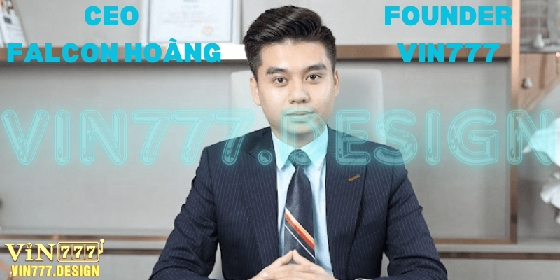 CEO Falcon Hoàng - Founder Trẻ Tài Năng Thành Lập Ra Vin777
