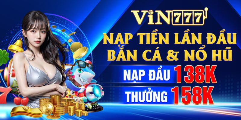 Ưu đãi thưởng nạp lần đầu siêu hấp dẫn